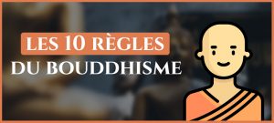 Lire la suite à propos de l’article Les 10 règles du bouddhisme