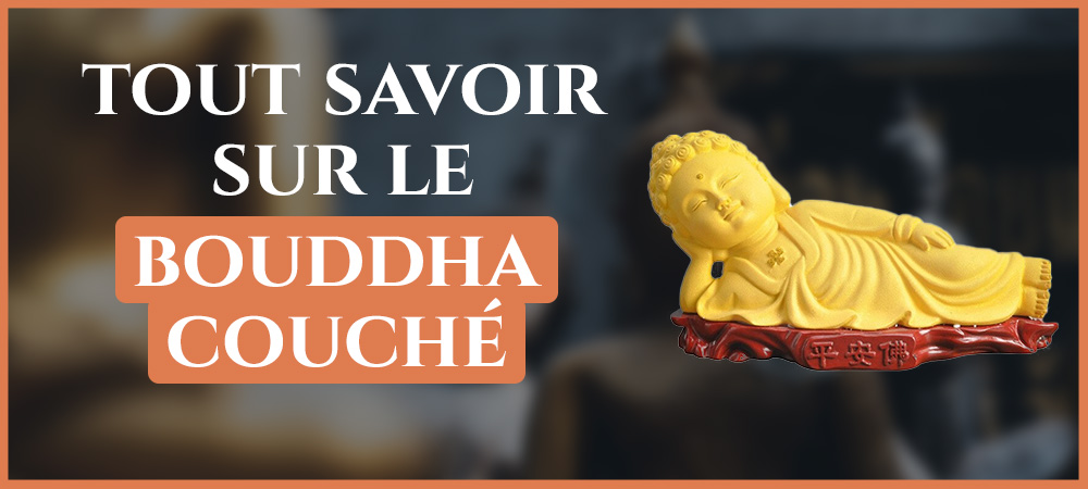 You are currently viewing Tout savoir sur le Bouddha couché et sa signification