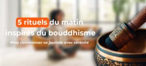 Lire la suite à propos de l’article 5 rituels du matin inspirés du bouddhisme
