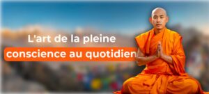 Lire la suite à propos de l’article L’art de la pleine conscience au quotidien